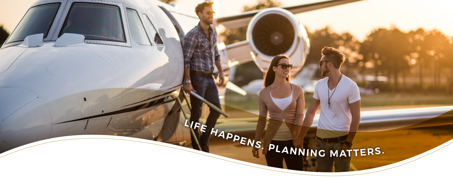 Life Happens. Planning Matters.